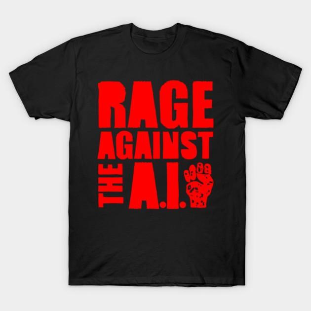 rage against the ai (anti ai) T-Shirt