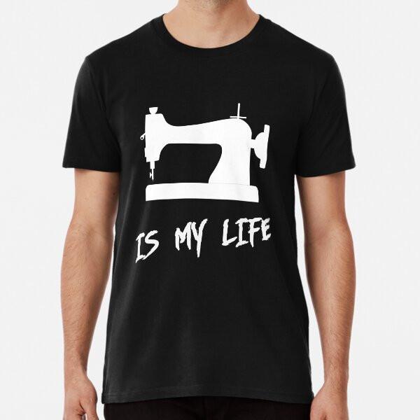 

Sewing is my life T-Shirt S-5XL Best T-Shirt 4XL