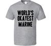 Worlds Okayest Marine Job T Shirt