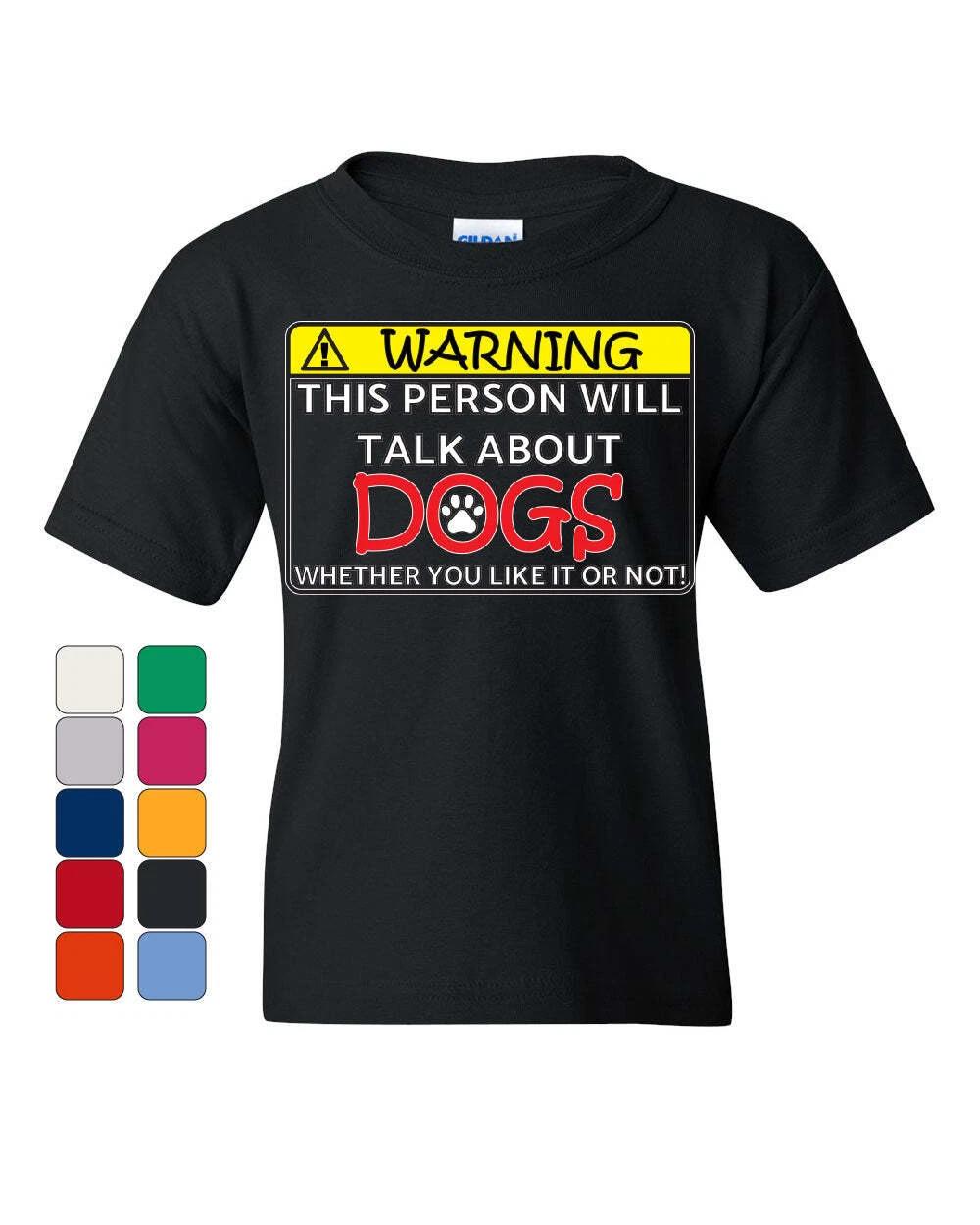 Warning! This Person Will Talk About Dogs Youth kids boys T-Shirt Puppy Pet Paw Kids Tee 160