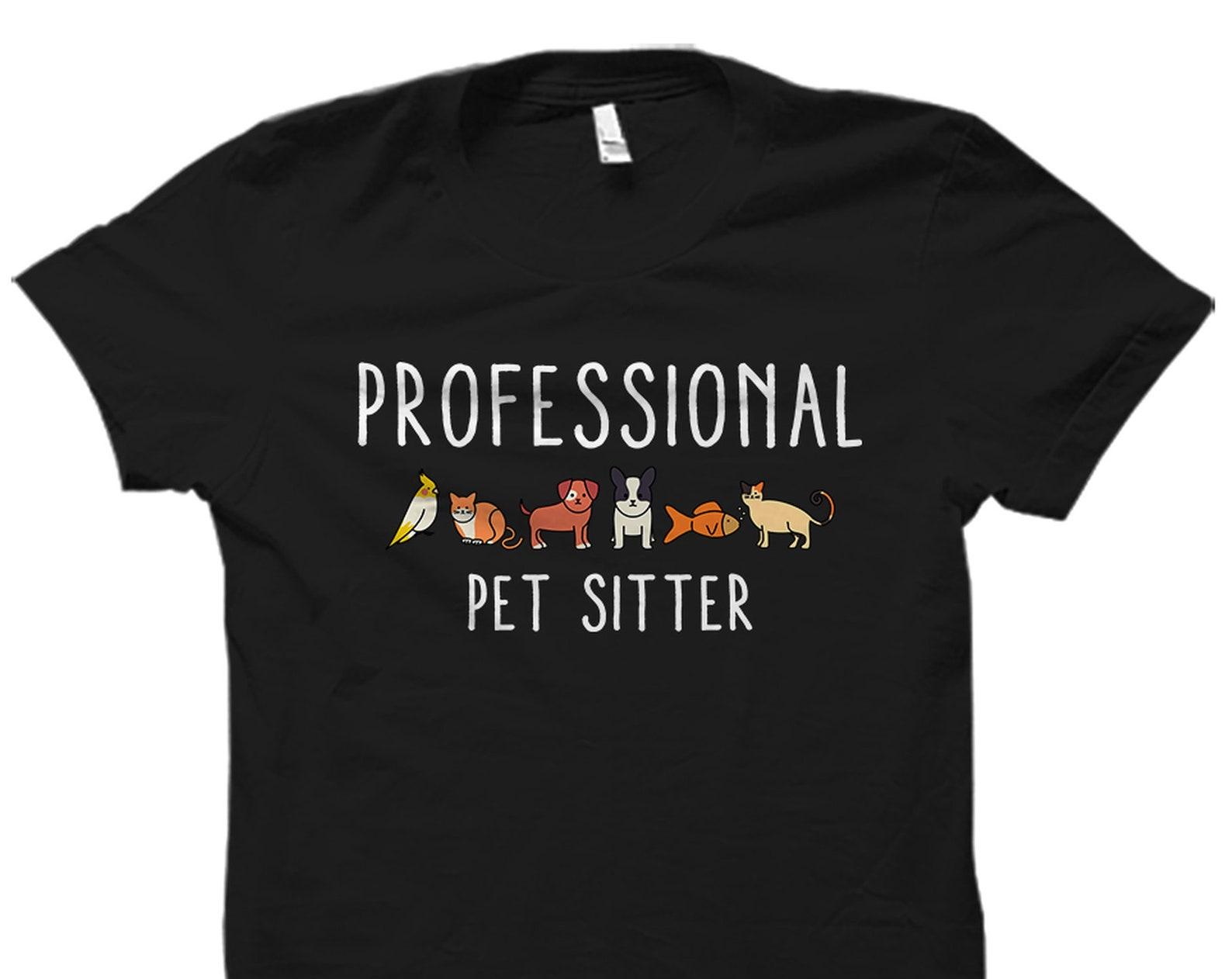 Pet Sitter Shirt. Pet Sitter Gift. Pet Sitting Shirt. Pet Sitting Gift. Pet Walker Shirt. Dog Walker Gift. Pet Walker Gift #OS2299 XL