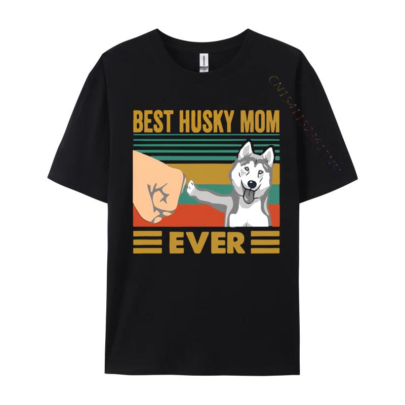 Male Cheap Preppy Style Tops Shirt Cotton T Shirts Hip Hop Best Husky Mom Ever Funny Husky Owner Tshirt Street Wear T Shirt