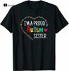 Im A Proud Autism Sister Unisex Girls Gifts Autism Awareness T Shirt Unisex New CustomShirt