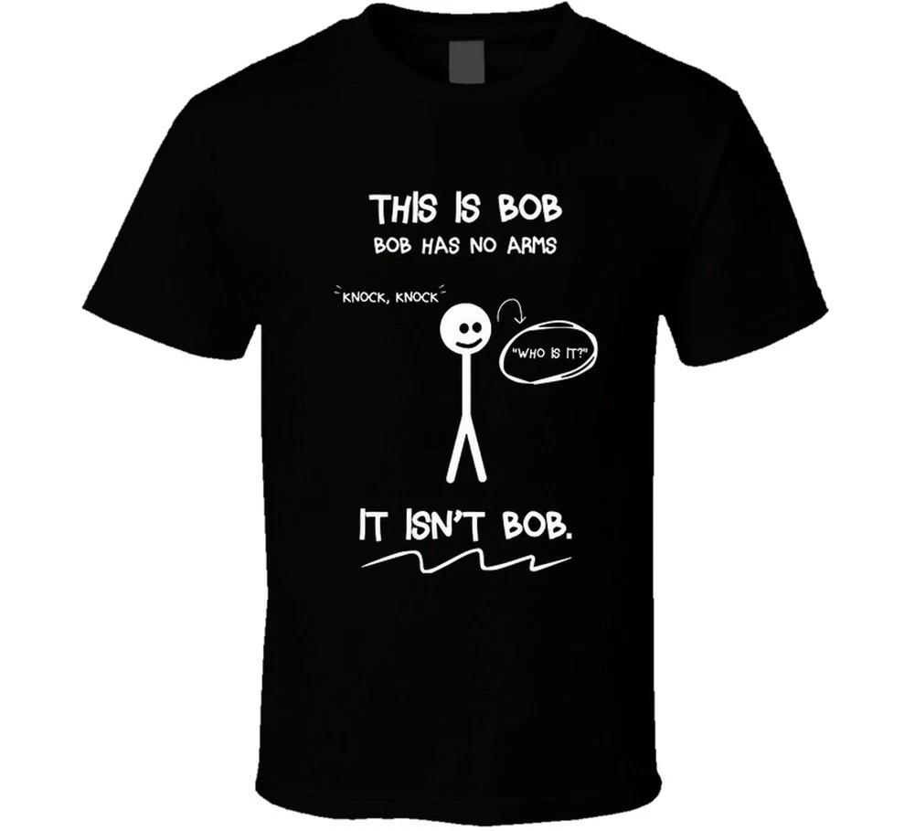 

This Is Bob Bob Has No Arms Funny Stick Figure Humor Gift T Shirt S
