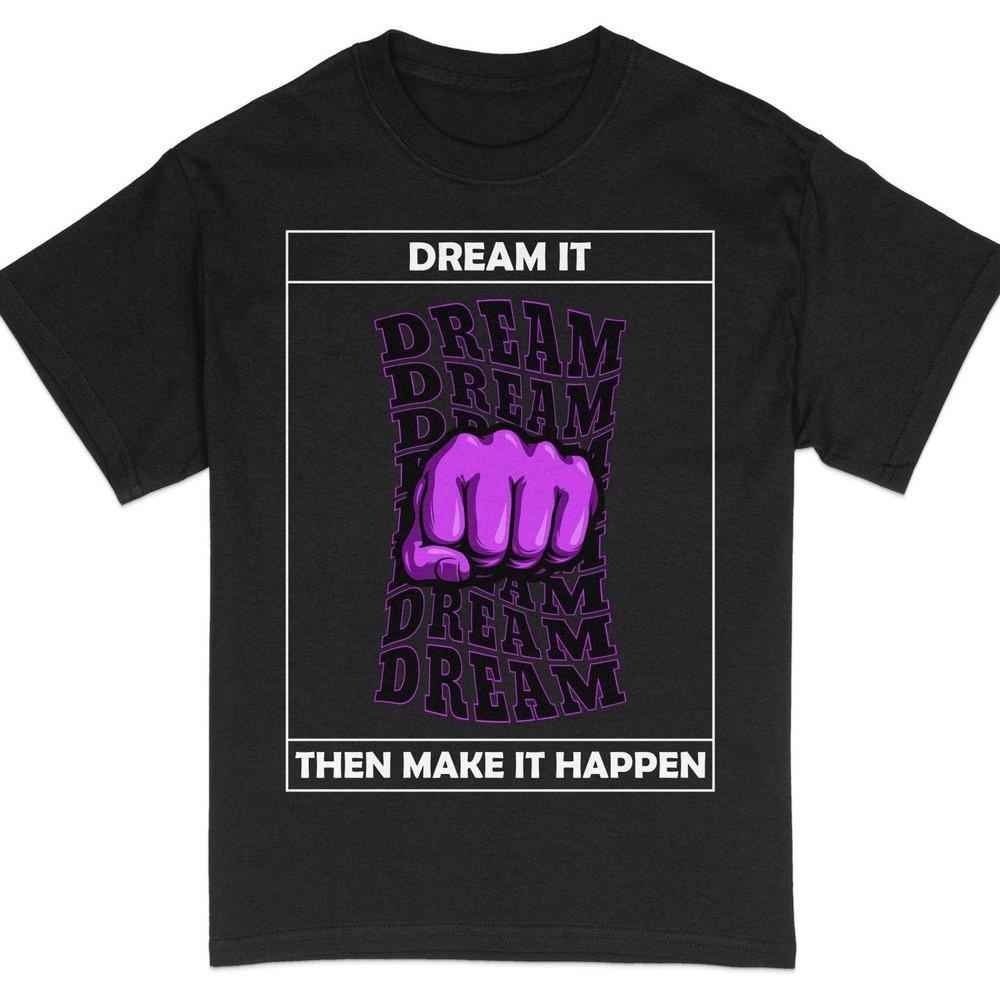 Motivational Dream Quote T-Shirt, Purple Fist Design, Inspirational Unisex #26 Unisex T-Shirt XXL