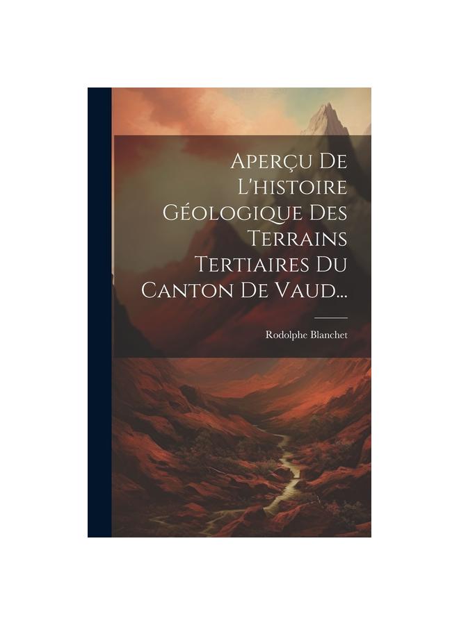 Kniha Apercu De L'histoire Geologique Des Terrains Tertiaires Du Canton De Vaud...