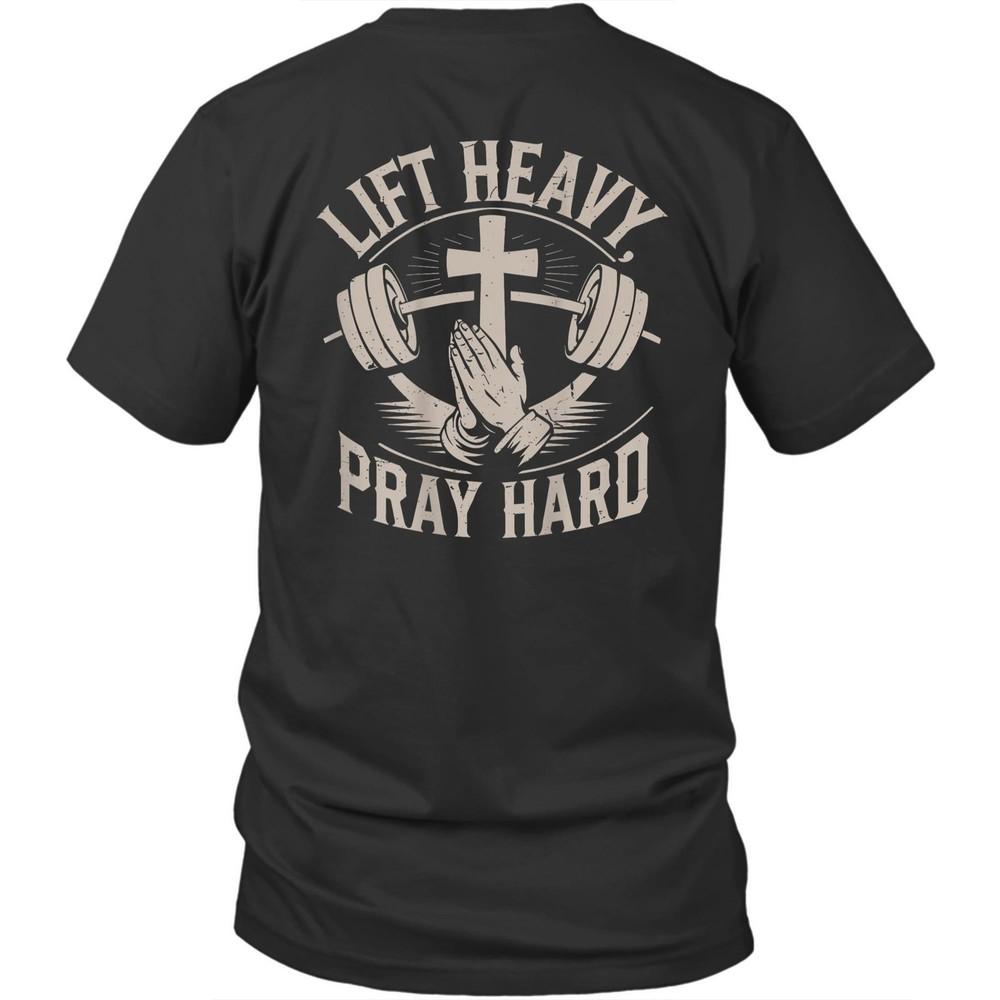 Printed On Back Christian Gym Lift Heavy Pray Hard Unisex Shirt Gift