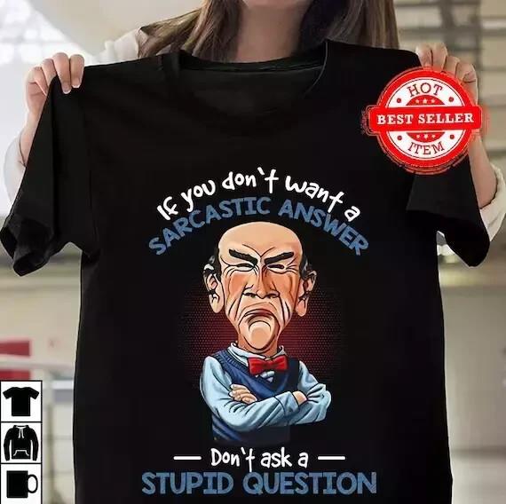 Jeff Dunham Wenn Sie Keine Sarkastische Antwort Wollen T-Shirt Volle Größe Unisex T-Shirt