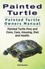 Libro Painted Turtle. Painted Turtle Owners Manual. Painted Turtle Pros and Cons, Care, Housing, Diet and Health.