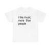 Funny Quote Unisex Tee, I like Music more than People, Music Lover Shirt, Graphi