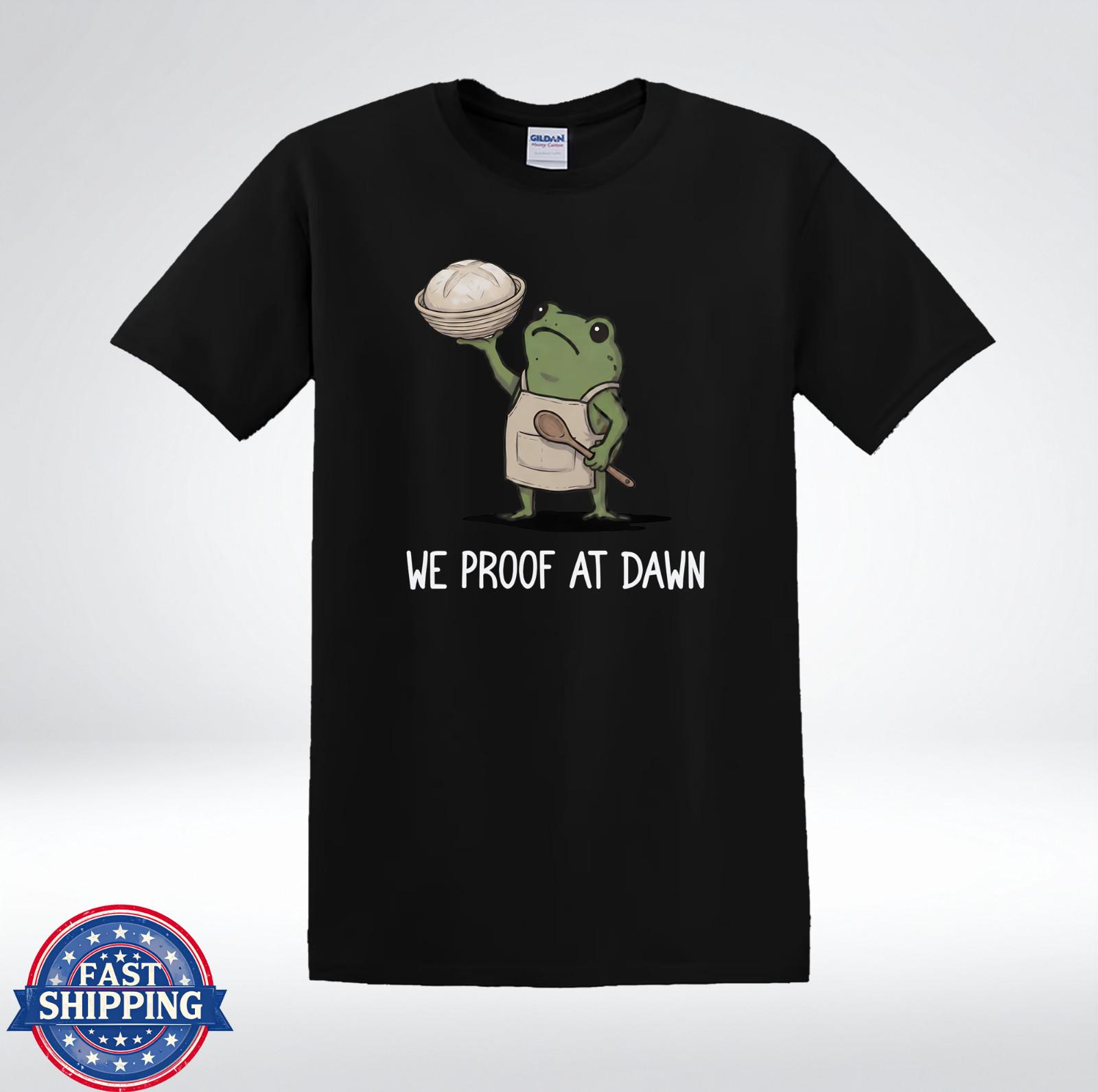We Proof At Dawn Funny Baking Frog Graphic T-Shirt XXXL