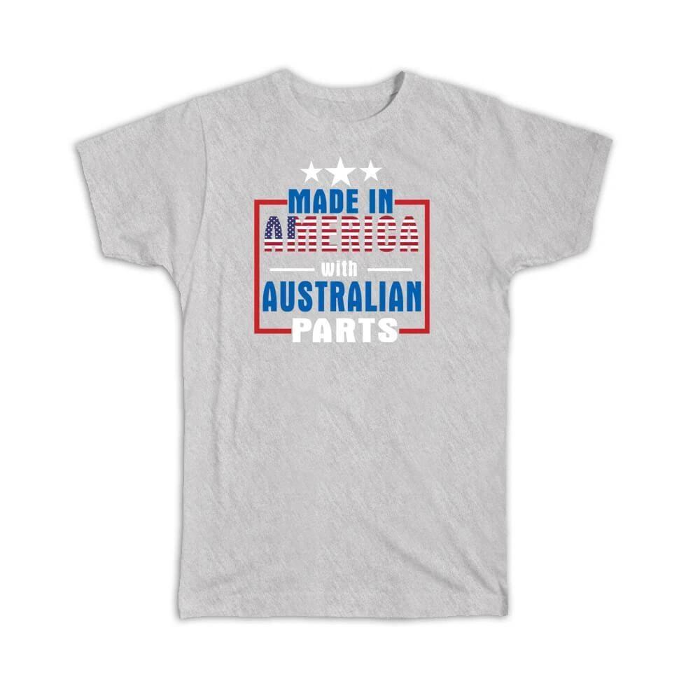 Gift T-Shirt : Made in America with Australian Parts Expat Country USA Australia XL