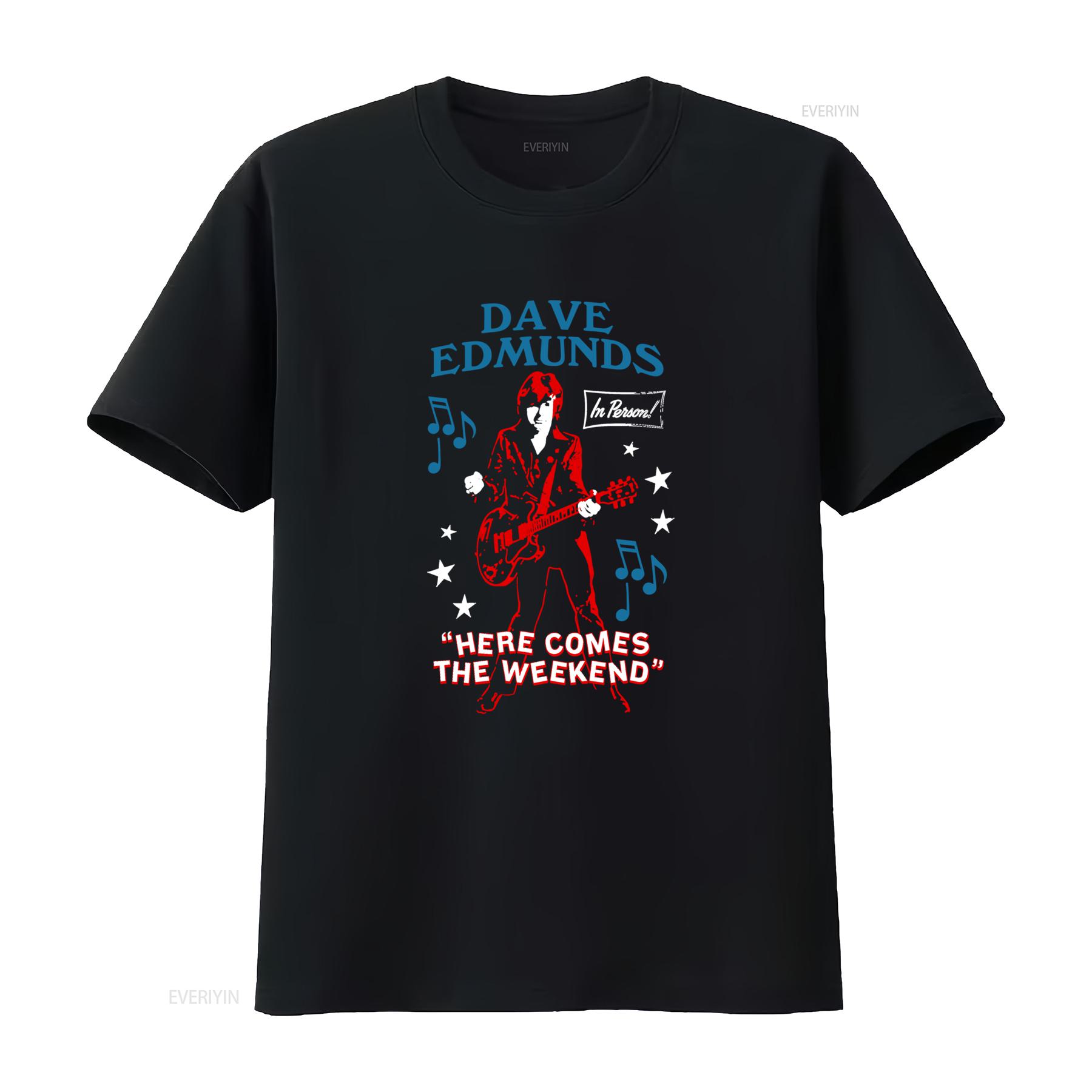 

Dave Edmunds In Person Rock Musician T Shirt Here Comes the Weekend Design Stylish Black for Music Lovers vintage Washed 4XL