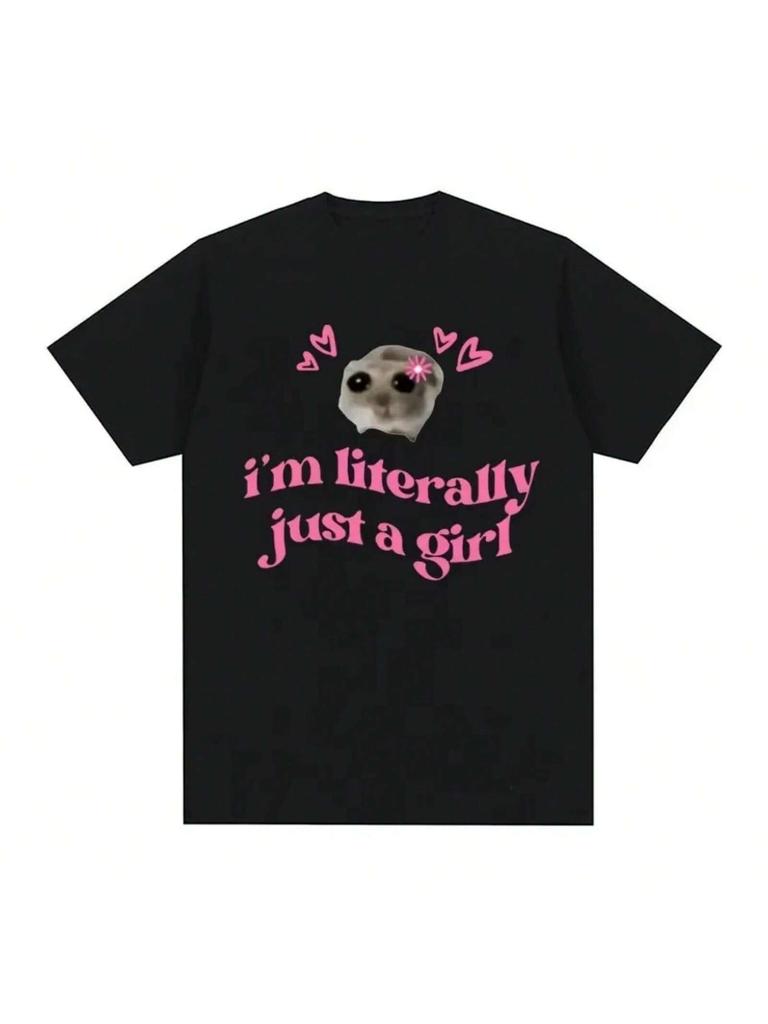 Cute Sad Hamster Funny Meme Im Literally Just A Girl Printed T-Shirts Wo Clothing Retro Cotton Oversized Casual Loose Tops