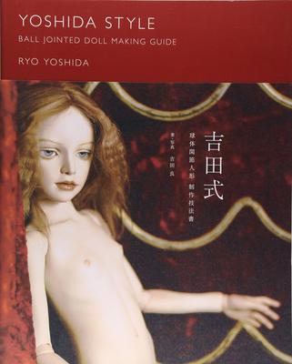 Yoshida Style Ball-jointed Doll Production Technique Manual