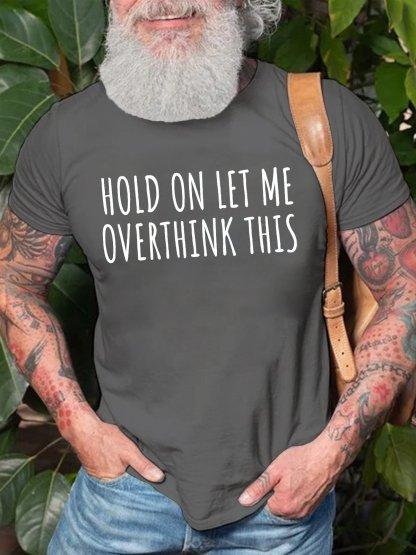 Unisexs Hold On Let Me Overthink This Funny Graphic Print Casual Crew Neck Cotton Text Letters TShirt