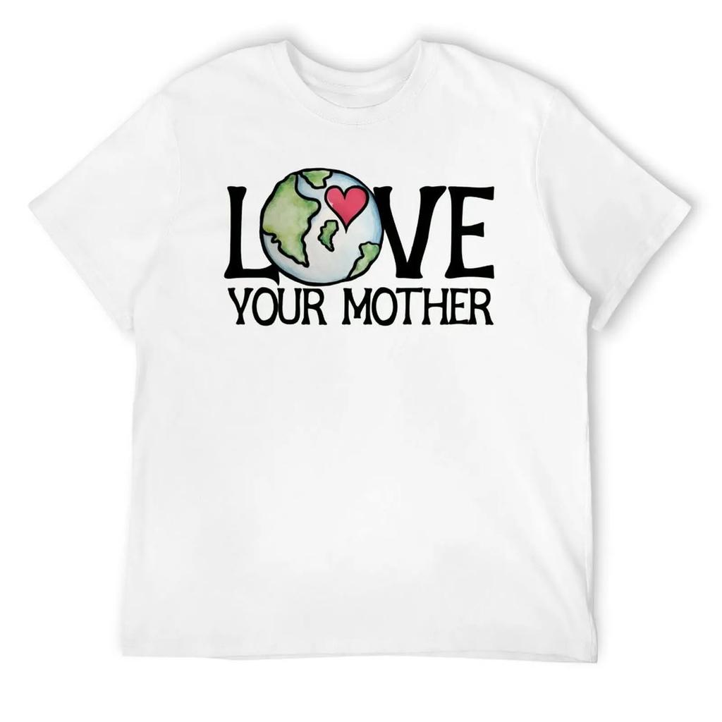 Mother's Day LOVE Your Mother Earth Day Men's R T-shirt Fresh Motion Tees Novelty Home Funny Vintag USA Size
