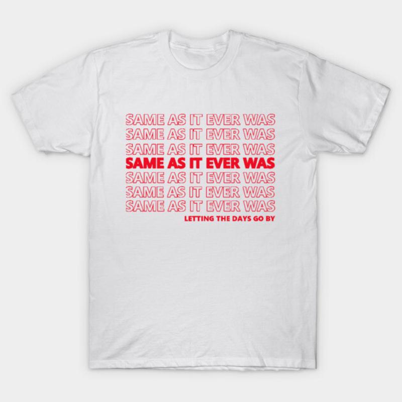 Talking Heads Same As It Ever Was TShirt Summer Casual Oneck New SpringSummer Arrivals Regular 3XL