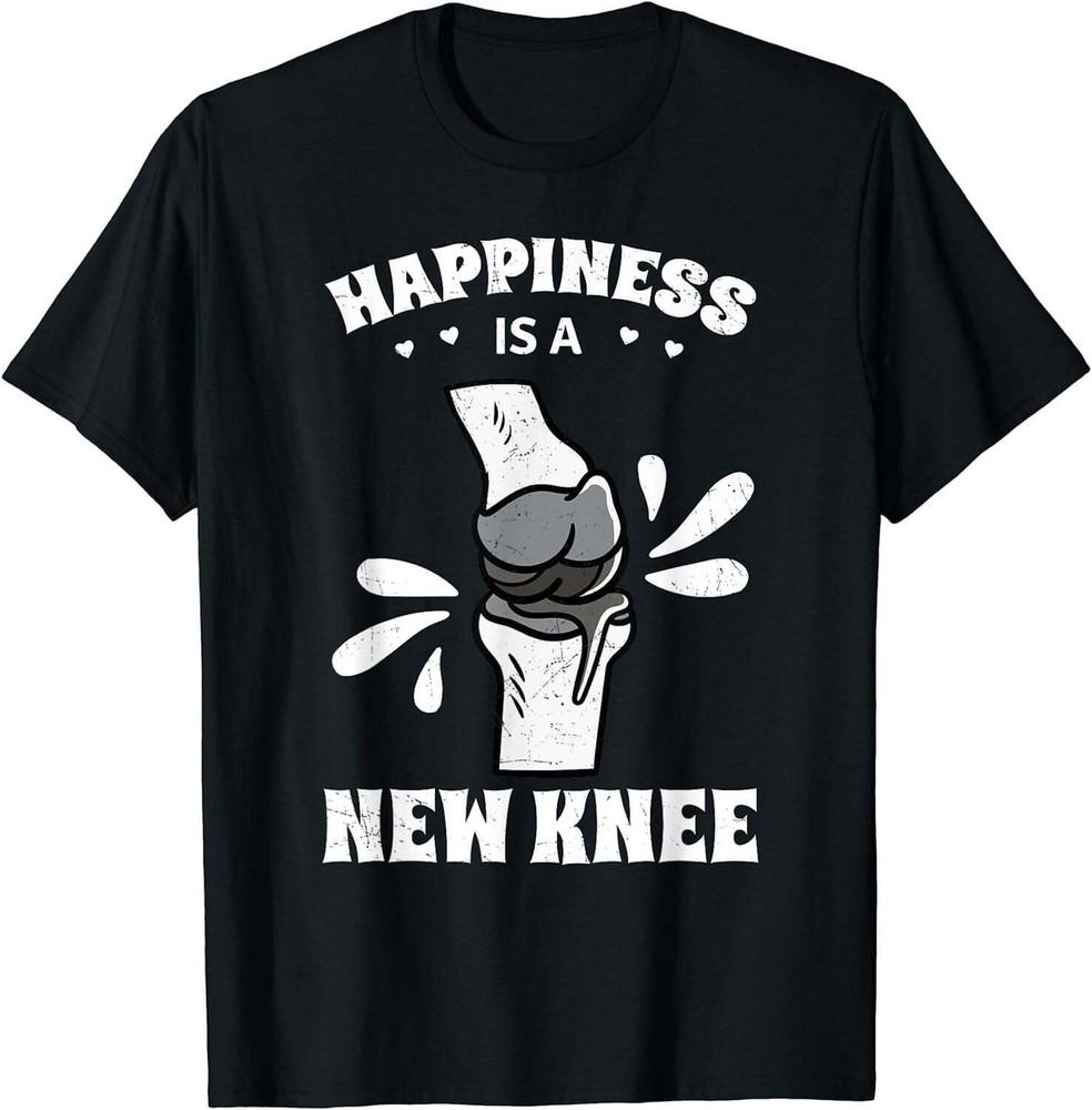 Happiness Is A New Knee Joint Replacement Arthroplasty T-Shirt Unisex T-Shirt XL