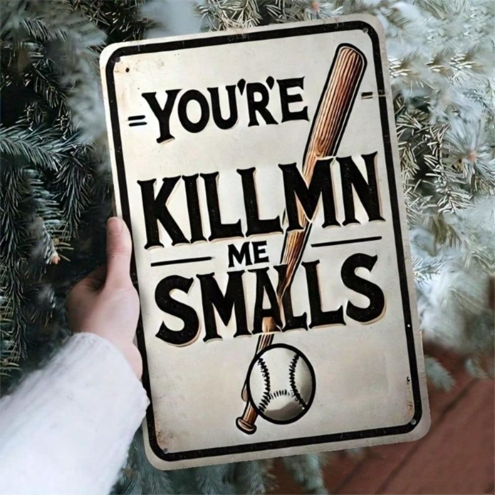 Metal Poster Killin Me Smalls Sandlot Retro Sign Vintage Bar Wall Decor