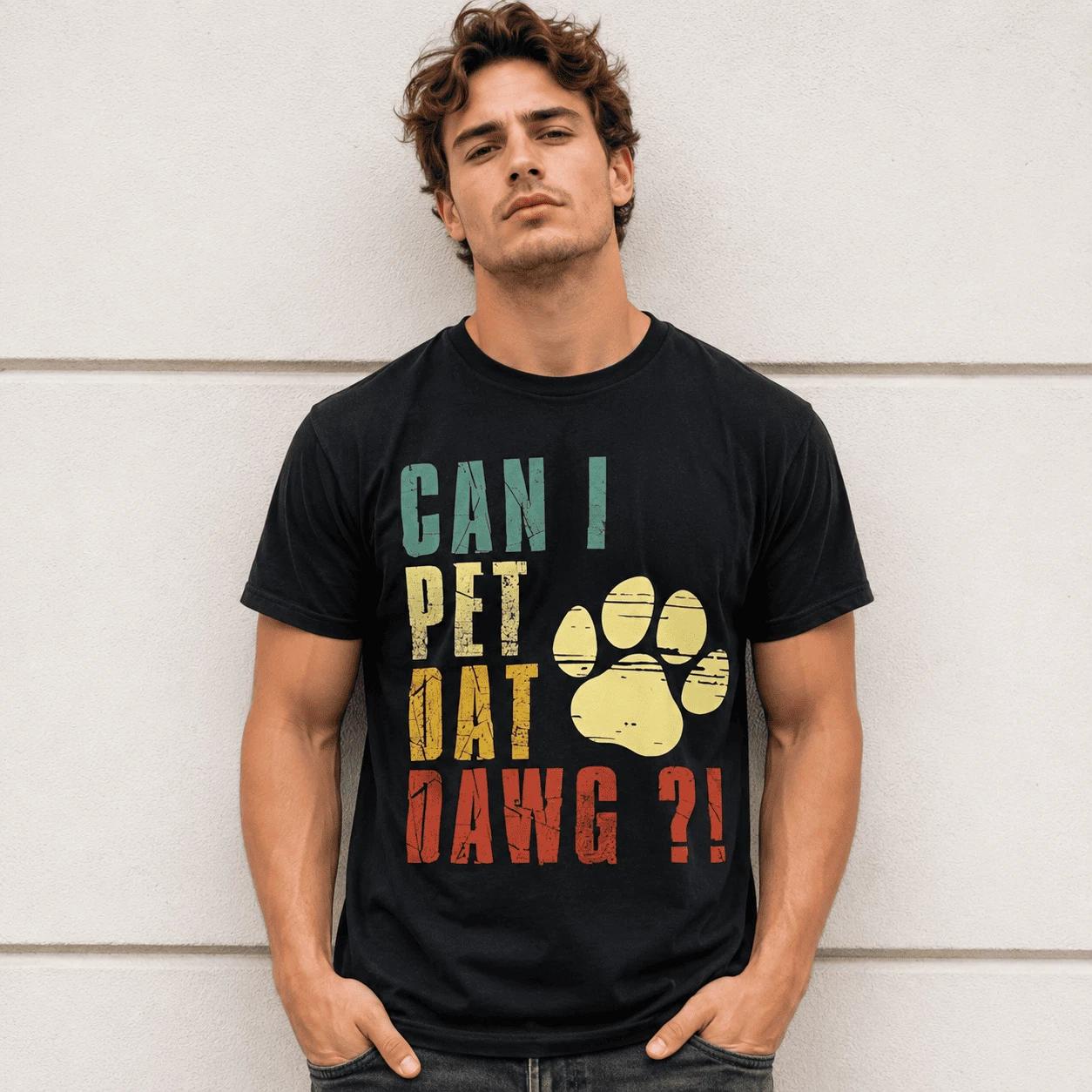 Dawg Can I Pet That Dog Funny Dog Lover T-Shirt Viral Meme Tee XXXL