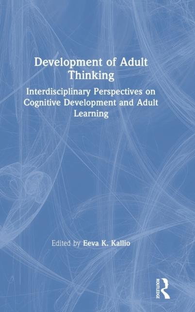 Kniha Development of Adult Thinking : Interdisciplinary Perspectives On Cognitive Development and Adult Learning