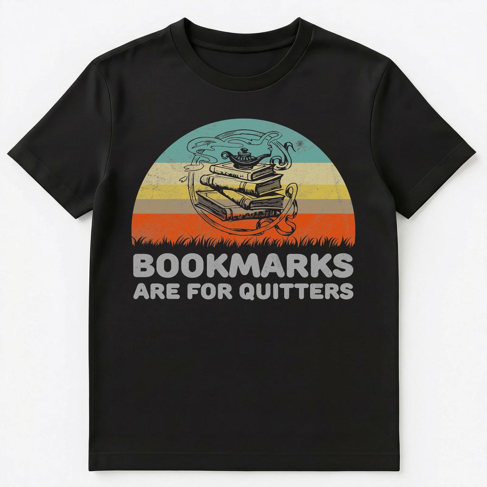 Funny Bookmarks Are For Quitters T Shirt Unisex T-Shirt 3XL