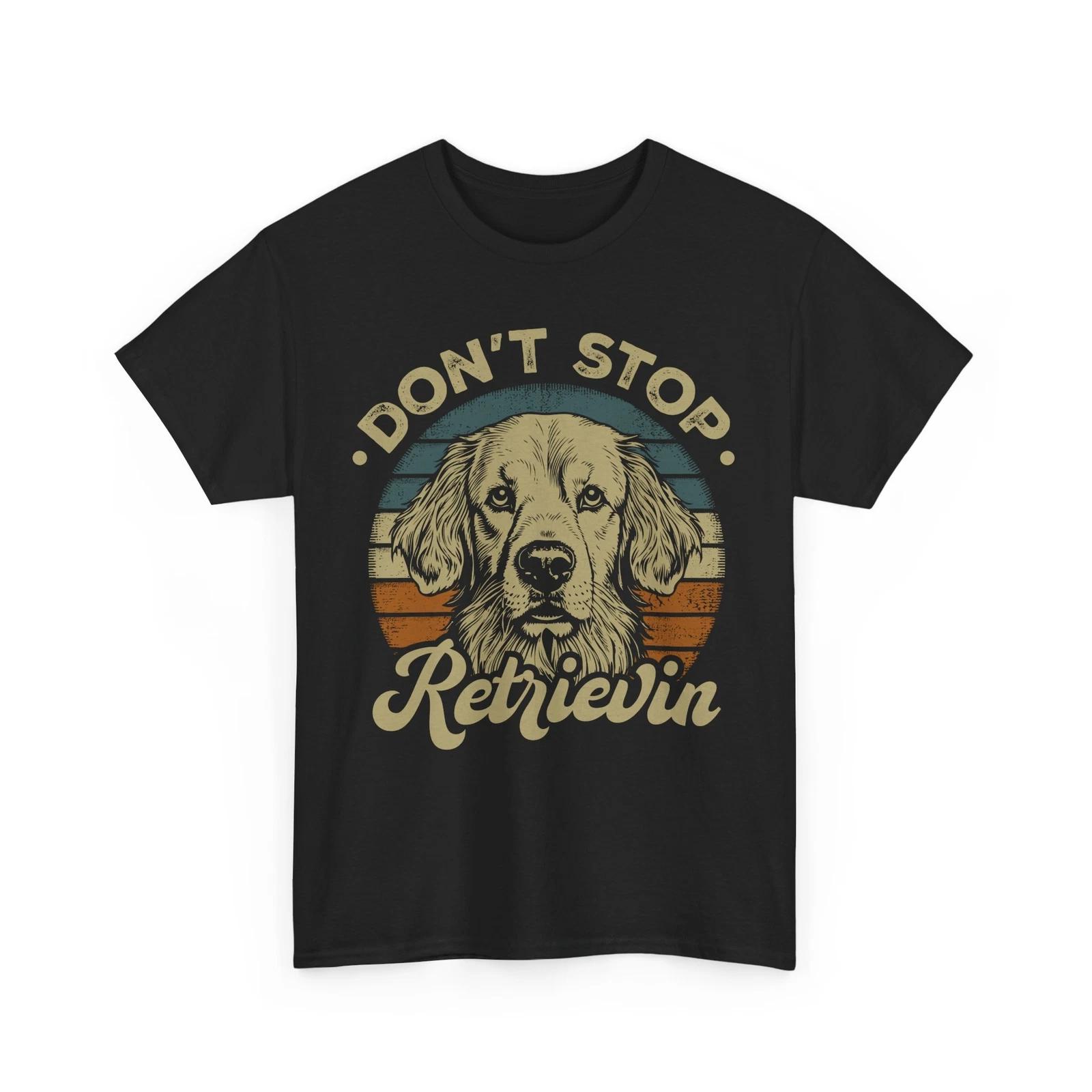 

Don t stop retrievin Dog T-Shirt – Adopt Don’t Shop Funny Pet Lover Graphic Tee 3XL