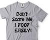 Funny Saying Shirt Don't Scare Me I Poop Easily Shirt Halloween Funny Shirt Humorous Gifts Joke Shirt Halloween Gifts For Him Her