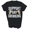 Support Day Drinking Beer Alcohol Funny Unisex Shirt Gift T-Shirt