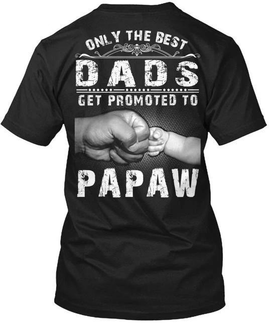 The Best Dads Get Promoted To Papaw Only TTshirt Made in the USA Size S to 5XL XL