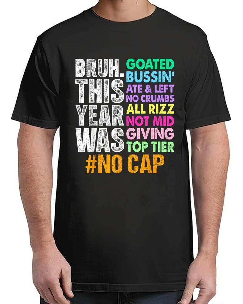 

Bruh This Year Was Goated No Cap Funny Vintage Adult S-4XL Unisex T-Shirt S