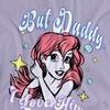 Little Mermaid Unisex Adult But Daddy T-Shirt