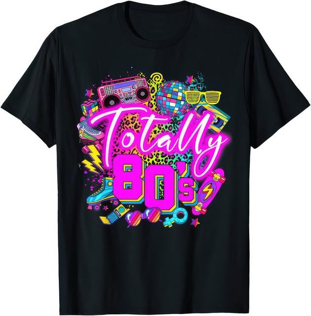 Totally 80s Girls Just Wanna Have Fun Retro 1980s Disco T Shirt S