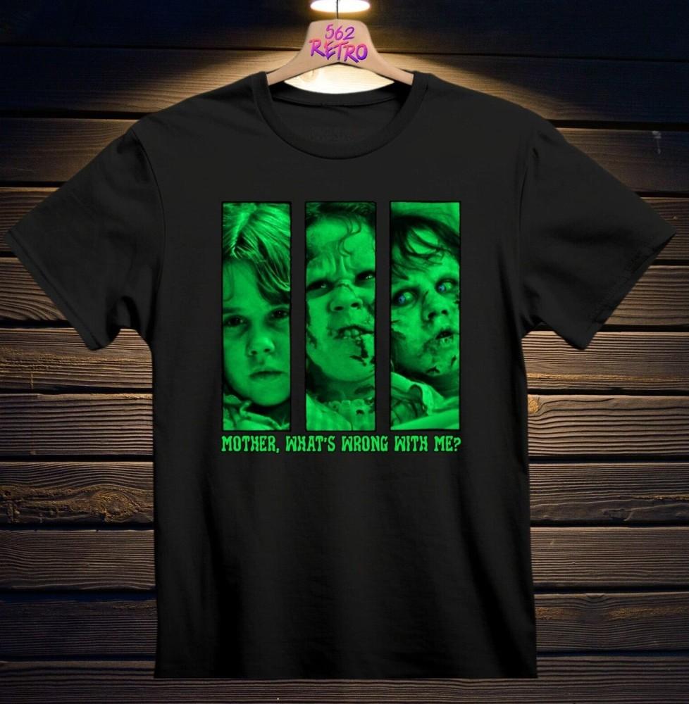 The Exorcist Mother What039s Wrong With Me Movie Horror TShirt Black S3XL Regan Unisex T-Shirt L