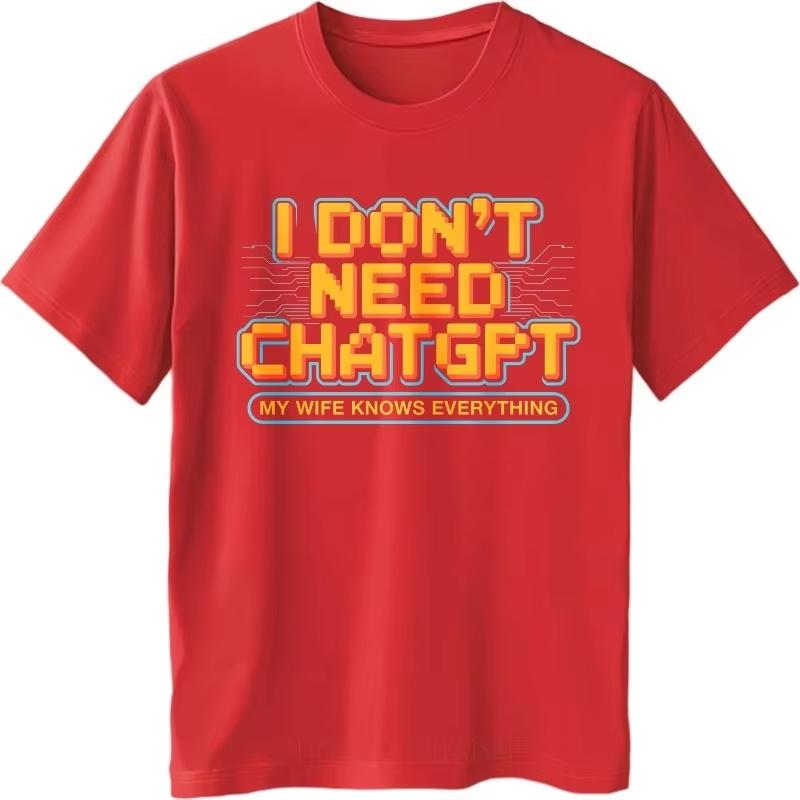 2026 New Unisex And Wounisex Clothing Summer Retro Tshirt I Dont Need Chatgpt My Wife Knows Everything Unisexs