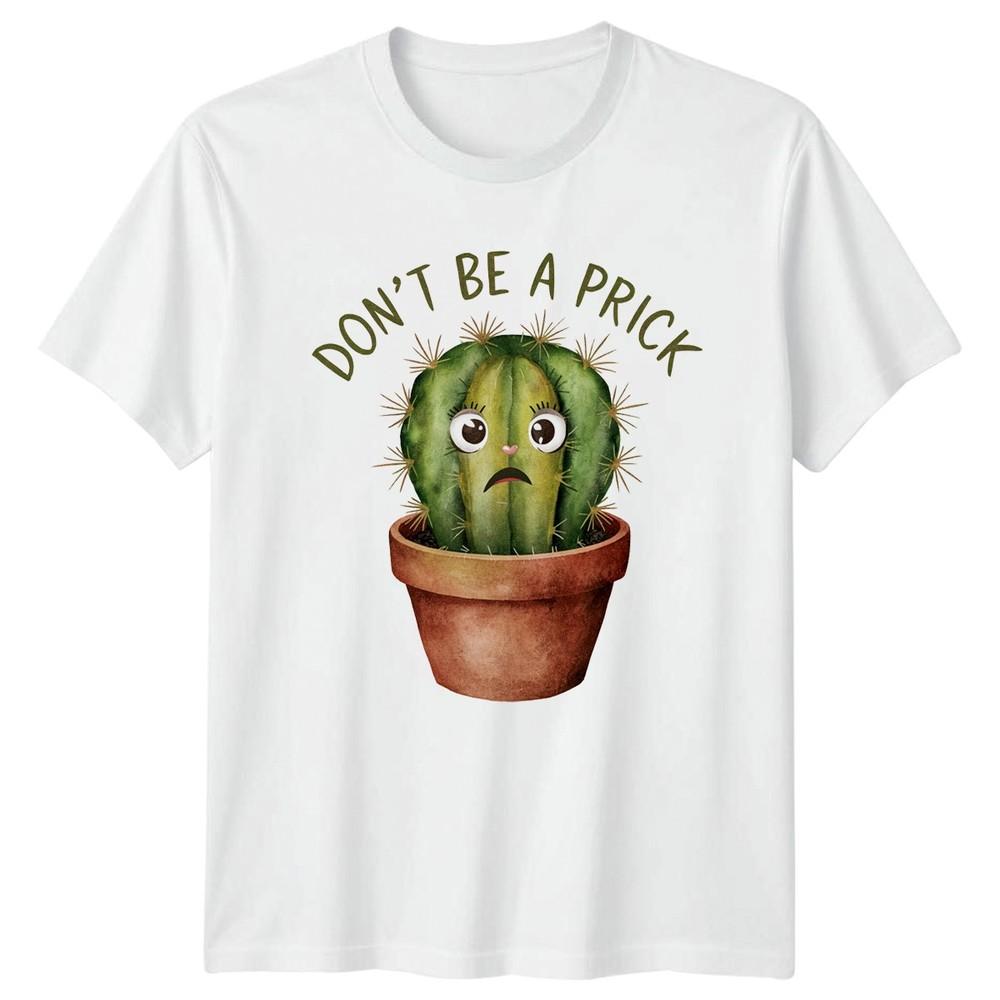 DONT BE A PRICK TShirt Succulent Cactus Gardening Humor S