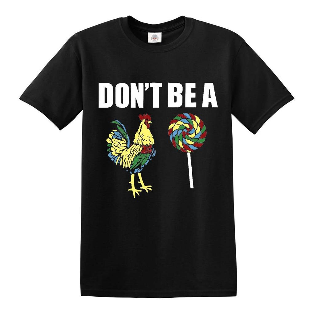 Don’t Be A Cock Lollipop Rooster Funny T-Shirt Chicken Sucker Party Tee Shirt