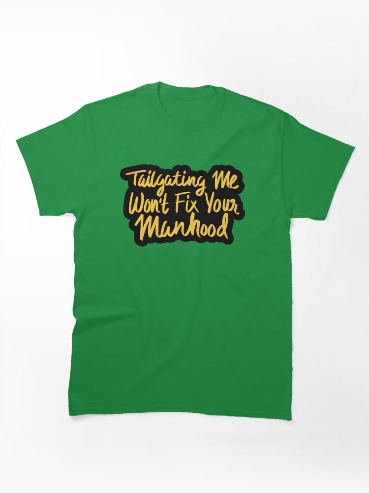 Cross Road Tailgating Me Won't Fix Your Manhood Classic Unisex T-Shirt