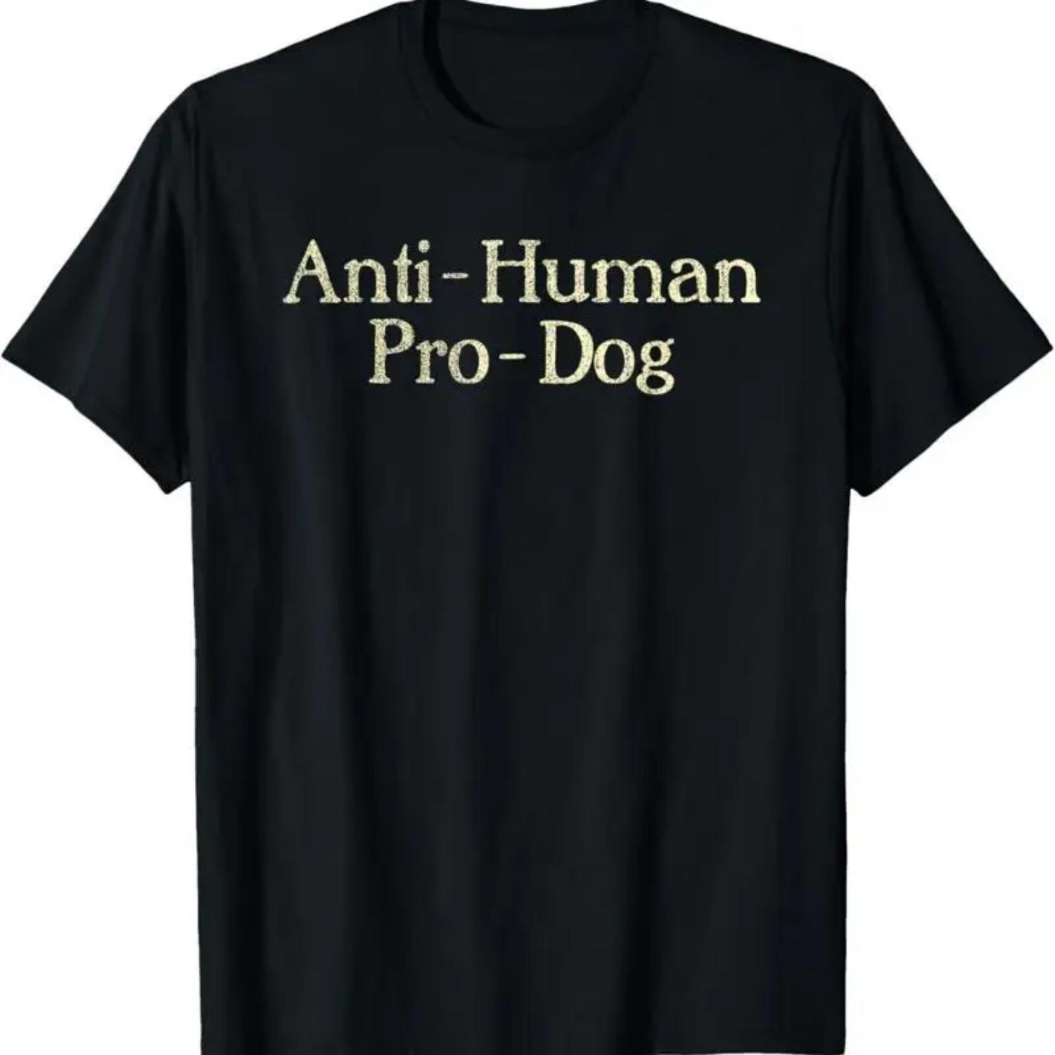 

Anti Human Pro Dog Puppy Lover Animal T Shirt S
