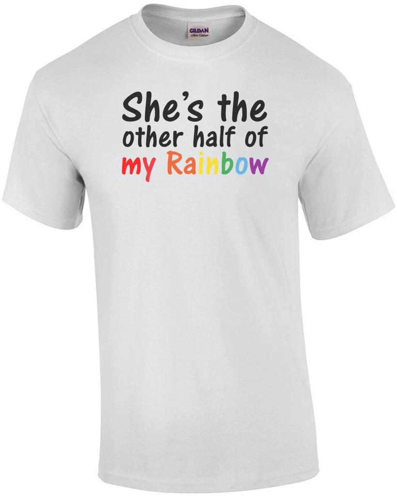 She's the Other Half of My Rainbow - Gay Pride T-shirt