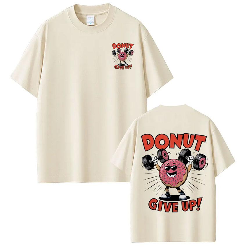Funny Gym Donut Give Up Meme Tshirt Men Women Fashion Hip Hop Tshirt Summer Shortsleeved pure Cotton Harajuku Tshirts