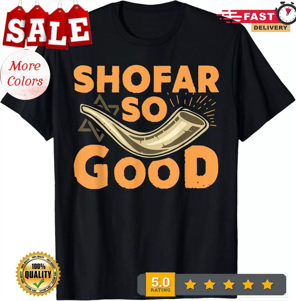 2025/Shofar So Good Funny Rosh Hashanah Jewish Holiday Gift T-Shirt Unisex T-Shirt XXL