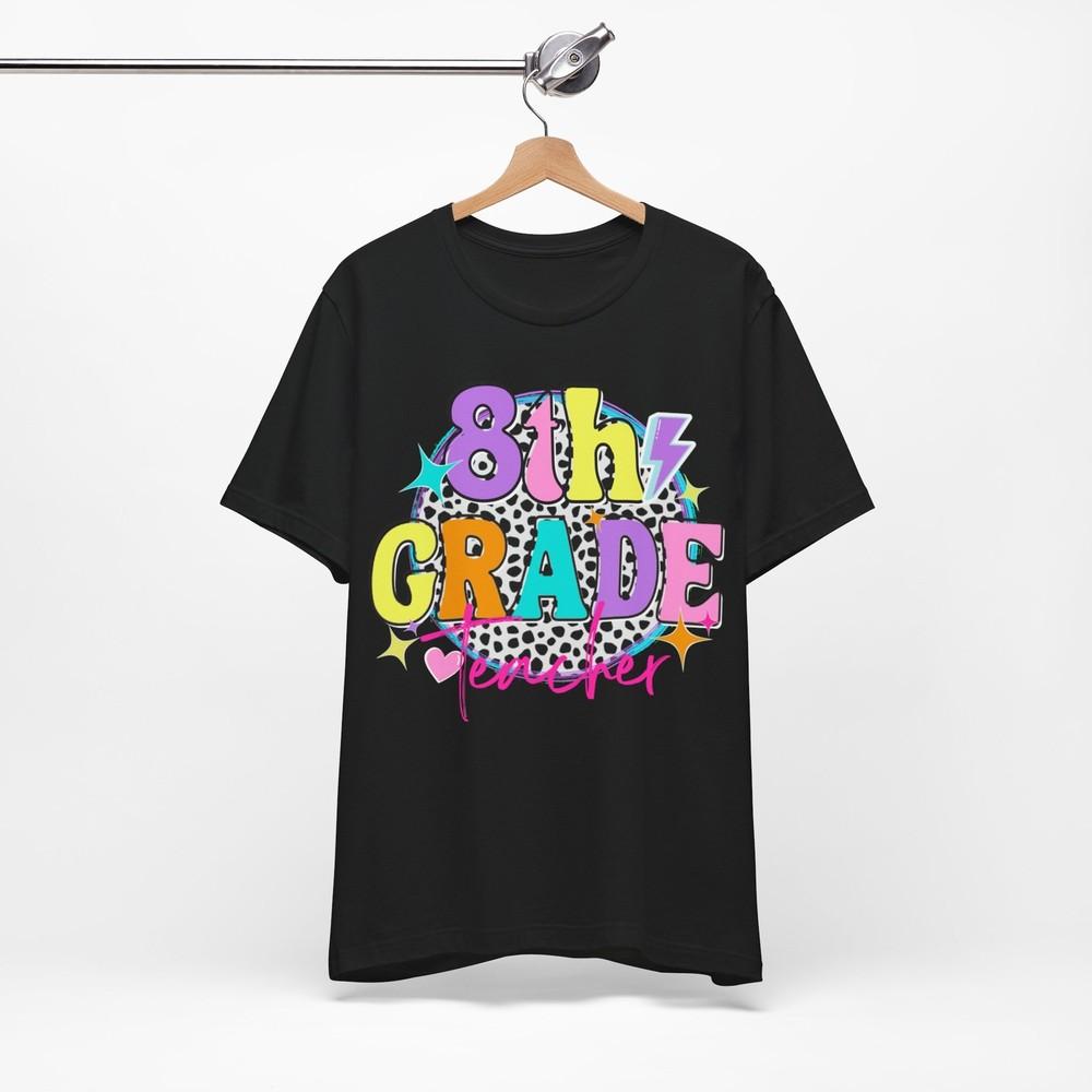 Bella Canvas Teacher Shirt Unisex Jersey Short Sleeve 8th Grade Teacher Shirt Unisex T-Shirt XXXL