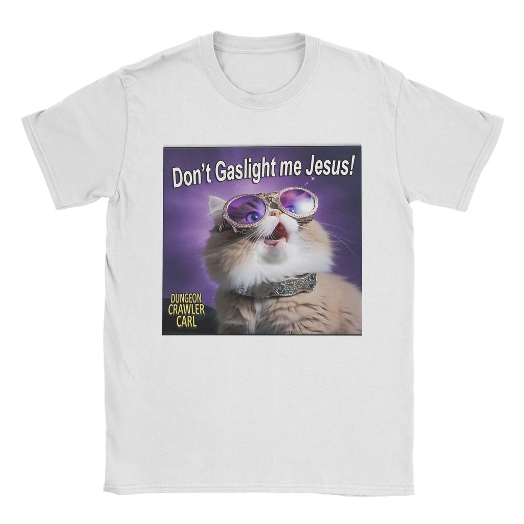 Dont gaslight me Jesus Dungeon Crawler Carl T Shirts Mens 100 Cotton Novelty TShirts Tees Short Sleeve Clothes Gift Idea