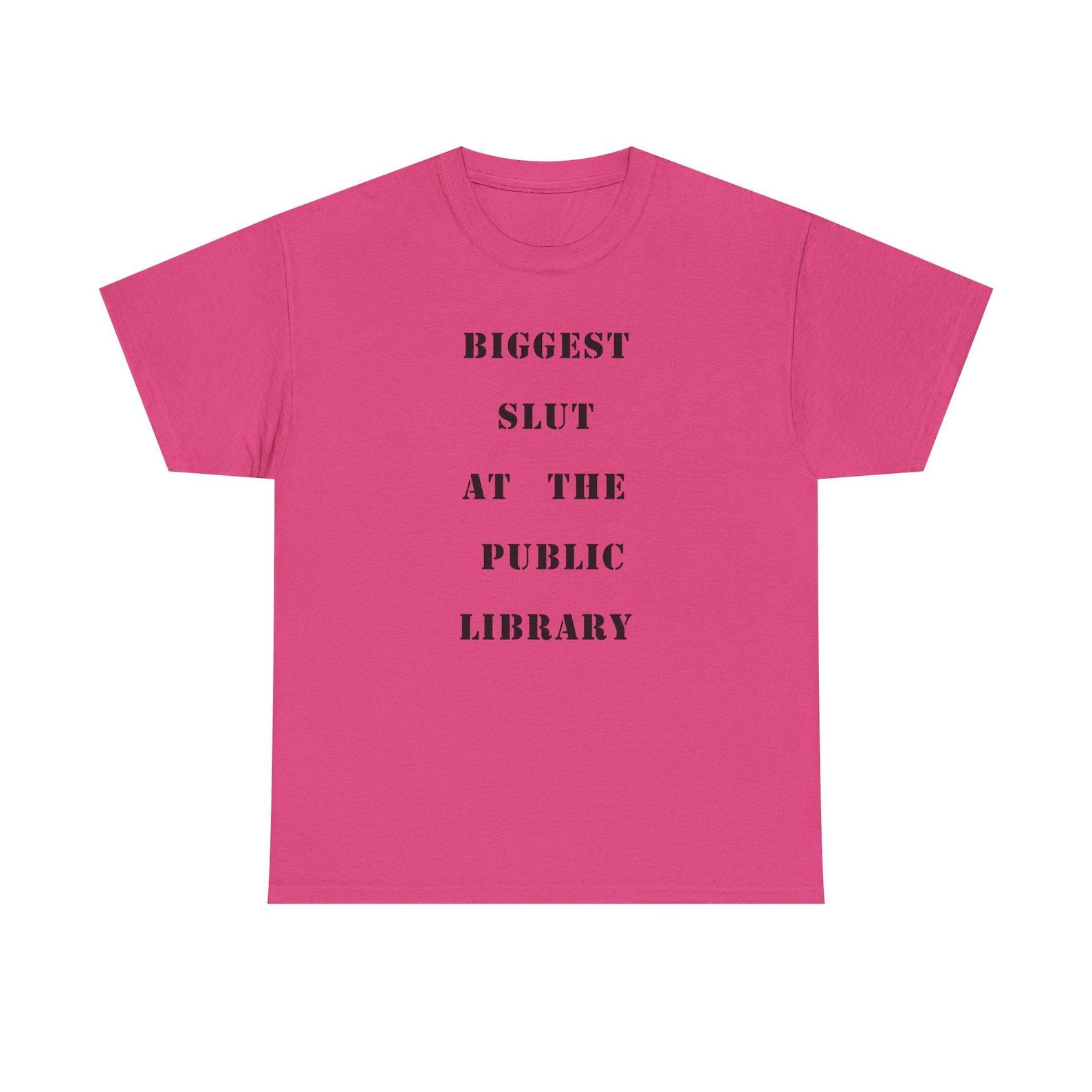 Biggest Slut At The Public Library Funny Meme shirt 3XL