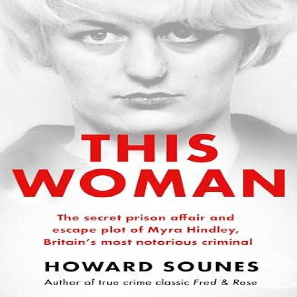 This Woman The secret prison affair and escape plot of Myra Hindley Britains most notorious... 9781841885117