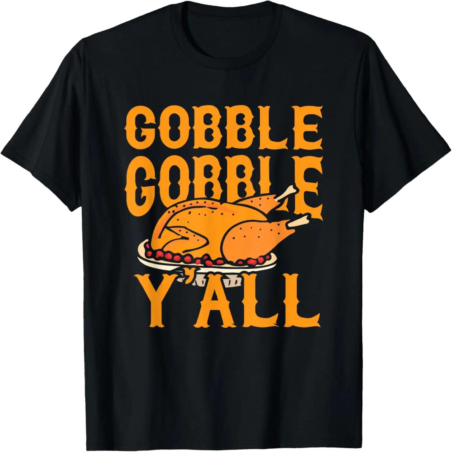 Gobble Gobble Y all Southern Thanksgiving Holiday Turkey T-Shirt S