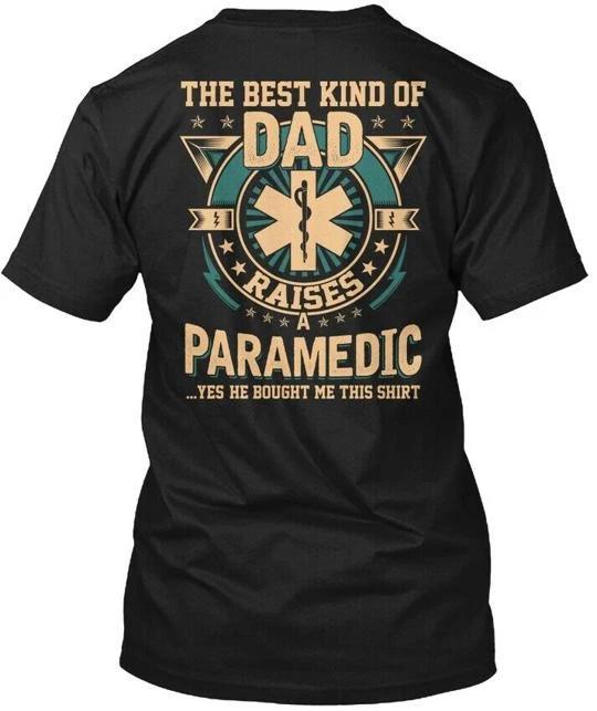 Best Kind Of Dad Raises A Paramedic TTshirt Made in the USA Size S to 5XL