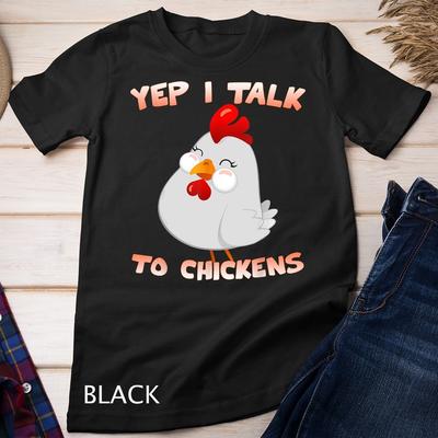 Cute Chicken Shirt Gift Yep I Talk To Chickens Funny Unisex T-shirt